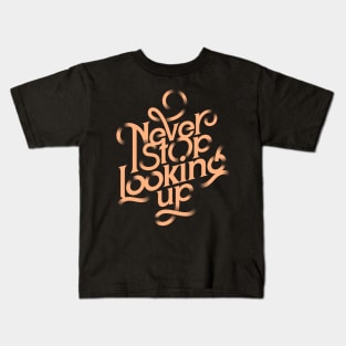 Never Stop Looking Up Kids T-Shirt